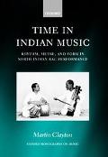 Book Time in Indian Music: Rhythm, Metre, and Form in North Indian Rag Performance: Rhythm, Metre and Form in North Indian Rag Performance (Oxford Monographs on Music) free