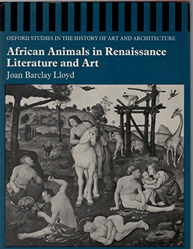 Book African animals in Renaissance literature and art (Oxford studies in the history of art and architecture) free