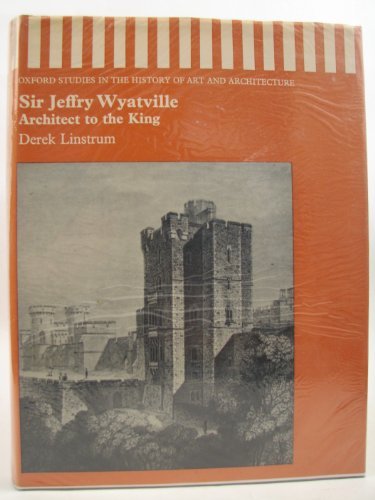 Book Sir Jeffry Wyatville: architect to the king (Oxford studies in the history of art and architecture) free