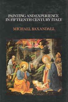 Book Painting and Experience in Fifteenth Century Italy: A Primer in the Social History of Pictorial Style free