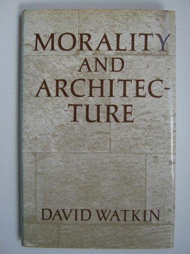 Book Morality and architecture: The development of a theme in architectural history and theory from the Gothic revival to the modern movement free