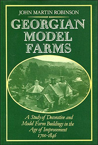 Book Georgian Model Farms: A Study of Decorative and Model Farm Buildings in the Age of Improvement, 1700-1846 free