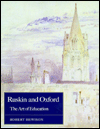 Book Ruskin And Oxford: The Art Of Education free