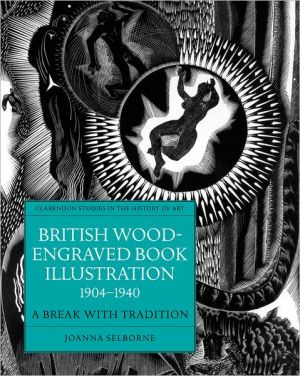 Book British Wood-Engraved Book Illustration 1904-1940: A Break with Tradition (Clarendon Studies in the History of Art) free