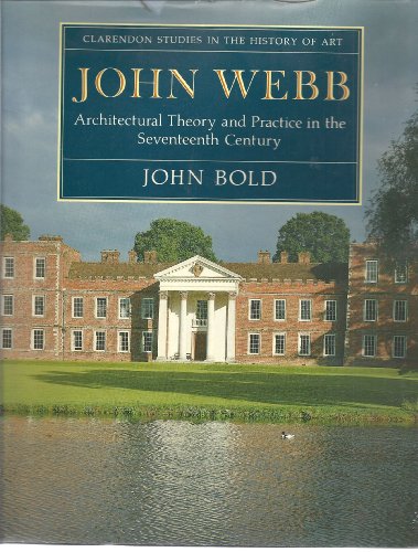 Book John Webb: Architectural Theory and Practice in the Seventeenth Century (Clarendon Studies in the History of Art, 2) free