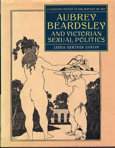 Book Aubrey Beardsley and Victorian Sexual Politics (Clarendon Studies in the History of Art, 4) free