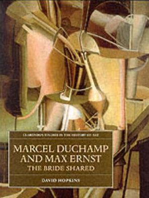 Book Marcel Duchamp and Max Ernst: The Bride Shared (Clarendon Studies in the History of Art, 21) free