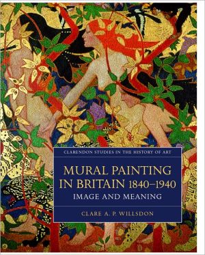 Book Mural Painting in Britain 1840-1940: Image and Meaning (Clarendon Studies in the History of Art) free