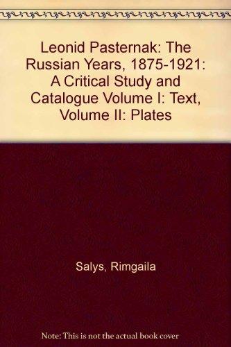 Book Leonid Pasternak: The Russian Years, 1875-1921: A Critical Study And Catalogue Volume I: Text, Volume Ii: Plates free