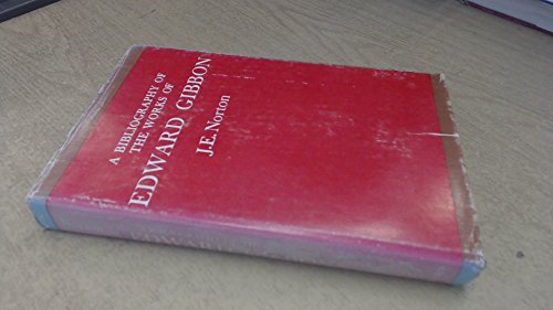 Book A Bibliography of the Works of Edward Gibbon free