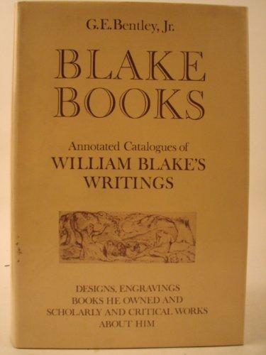 Book Blake Books: Annotated Catalogues of his Writings in Illuminated Printing, in Conventional Typography, and in Manuscript and Reprints thereof; ... Owned; and Scholarly and Critical Works about free