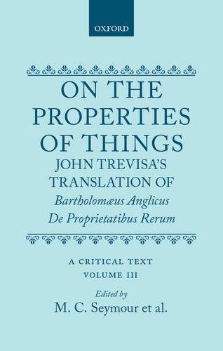 Book On the properties of things: John Trevisa's translation of Bartholomaeus Anglicus De proprietatibus rerum : a critical text free