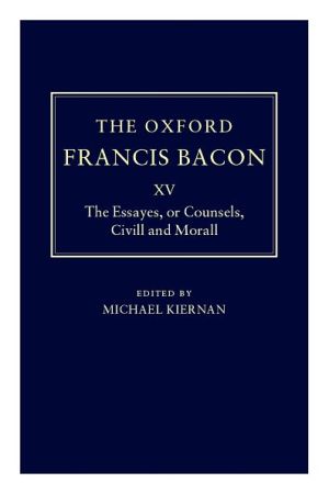 Book The Essayes or Counsels, Civill and Morall (The Oxford Francis Bacon, Vol. XV) free