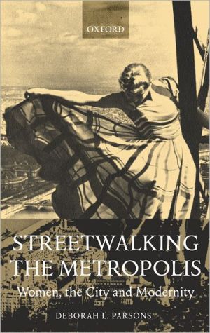 Book Streetwalking the Metropolis: Women, the City, and Modernity free