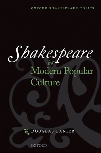 Book Shakespeare And Modern Popular Culture (oxford Shakespeare Topics) free