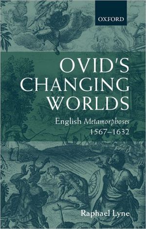 Book Ovid's Changing Worlds: English Metamorphoses 1567-1632 free