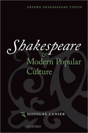 Book Shakespeare and Modern Popular Culture (Oxford Shakespeare Topics) free