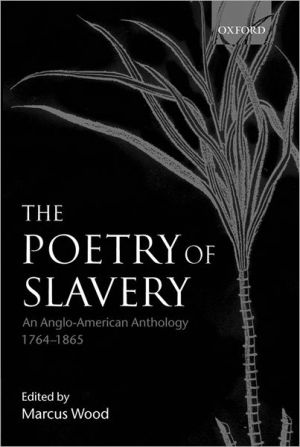Book The Poetry of Slavery: An Anglo-American Anthology, 1764-1865 free