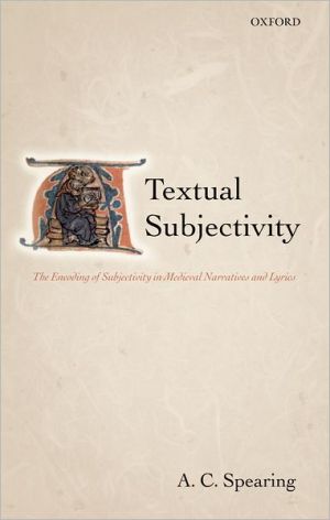 Book Textual Subjectivity: The Encoding of Subjectivity in Medieval Narratives and Lyrics free