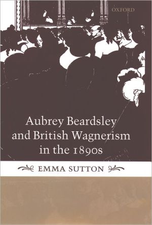 Book Aubrey Beardsley and British Wagnerism in the 1890s: The Imperfect Wagnerites free