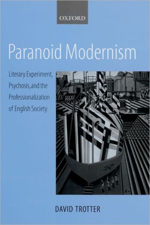 Book Paranoid Modernism: Literary Experiment, Psychosis, and the Professionalization of English Society free