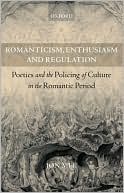 Book Romanticism, Enthusiasm, and Regulation: Poetics and the Policing of Culture in the Romantic Period free