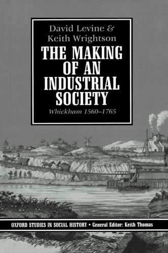 Book The Making Of An Industrial Society: Whickham, 1560-1765 (oxford Studies In Social History) free