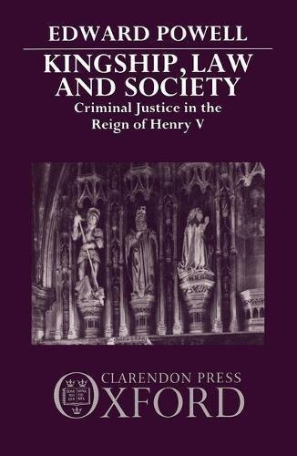 Book Kingship, Law and Society: Criminal Justice in the Reign of Henry V free