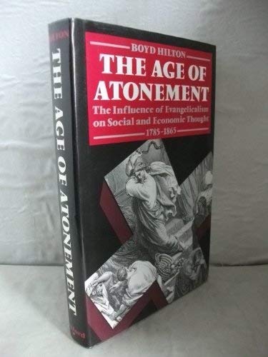 Book The Age of Atonement: The Influence of Evangelicalism on Social and Economic Thought, 1785-1865 free