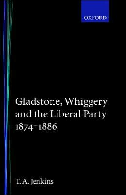 Book Gladstone, Whiggery, and the Liberal Party 1874-1886 free
