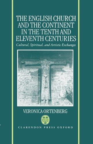 Book The English Church And The Continent In The Tenth And Eleventh Centuries: Cultural, Spiritual, And Artistic Exchanges free