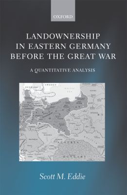 Book Landownership in Eastern Germany Before the Great War: A Quantitative Analysis free
