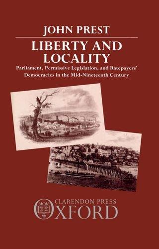 Book Liberty and Locality: Parliament, Permissive Legislation, and Ratepayers' Democracies in the Nineteenth Century free