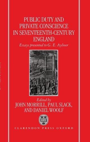 Book Public duty and private conscience in seventeenth-century England: essays presented to G.E. Aylmer free