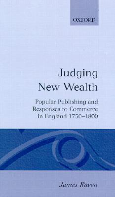Book Judging New Wealth: Popular Publishing and Responses to Commerce in England, 1750-1800 free