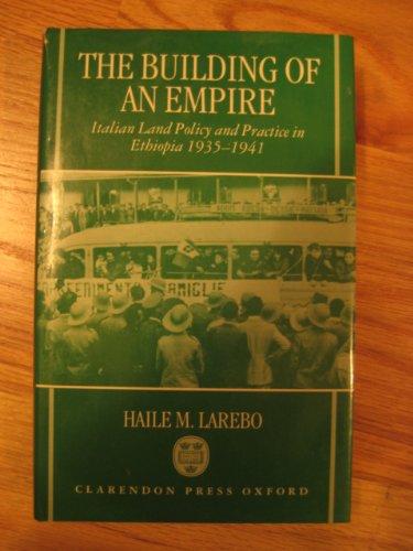 Book The Building of an Empire: Italian Land Policy and Practice in Ethiopia 1935-1941 (Oxford Studies in African Affairs) free