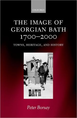 Book The Image of Georgian Bath, 1700-2000: Towns, Heritage, and History free