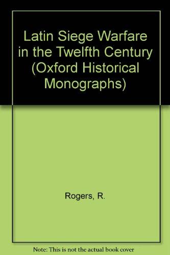 Book Latin Siege Warfare in the Twelfth Century (Oxford Historical Monographs) free