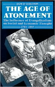 Book The Age of Atonement: The Influence of Evangelicalism on Social and Economic Thought, 1785-1865 (Clarendon Paperbacks) free