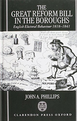 Book The Great Reform Bill In The Boroughs: English Electoral Behaviour, 1818-1841 free