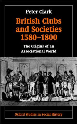 Book British Clubs and Societies 1580-1800: The Origins of an Associational World (Oxford Studies in Social History) free