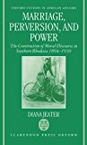 Book Marriage, Perversion, and Power: The Construction of Moral Discourse in Southern Rhodesia, 1894-1930 (Oxford Studies in African Affairs) free