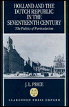 Book Holland and the Dutch Republic in the Seventeenth Century: The Politics of Particularism free