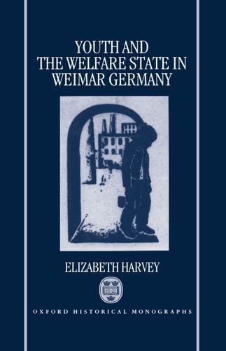 Book Youth and the Welfare State in Weimar Germany (Oxford Historical Monographs) free