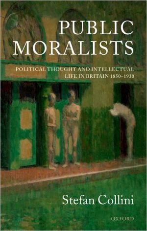Book Public Moralists: Political Thought and Intellectual Life in Britain, 1850-1930 (Clarendon Paperbacks) free