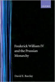 Book Frederick William IV and the Prussian Monarchy 1840-1861 free