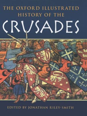 Book The Oxford Illustrated History of the Crusades (Oxford Illustrated Histories) free