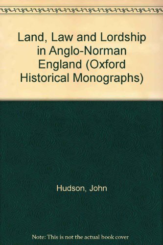 Book Land, Law, and Lordship in Anglo-Norman England (Oxford Historical Monographs) free