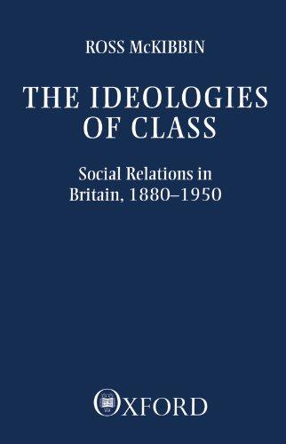Book The Ideologies of Class: Social Relations in Britain 1880-1950 (Clarendon Paperbacks) free