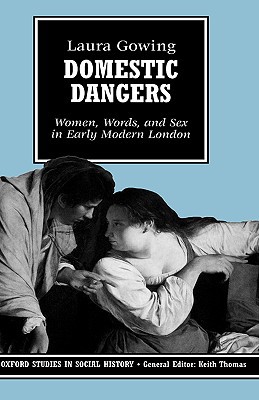 Book Domestic Dangers: Women, Words, and Sex in Early Modern London: Women, Words and Sex in Early Modern London (Oxford Studies in Social History) free